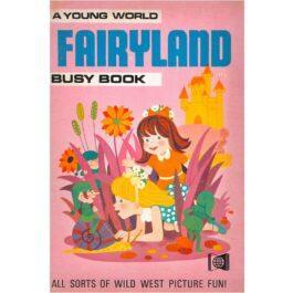 FAIRYLAND – A YOUNG WORLD BUSY BOOK