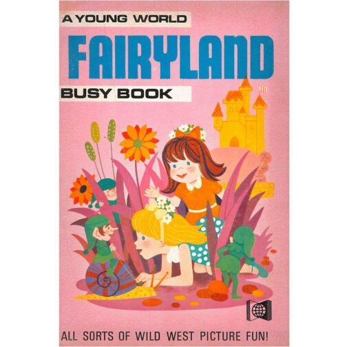 FAIRYLAND - A YOUNG WORLD BUSY BOOK